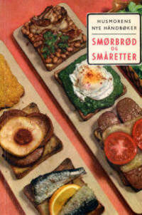 Smørbrød og smaåretter. Husmorens nye håndbøker…