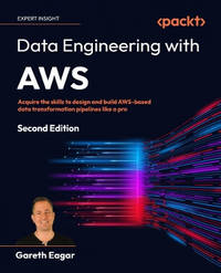 Data Engineering with AWS: Acquire the skills to design and build AWS-based data transformation...