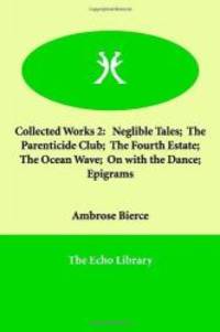 Collected Works 2: Neglible Tales; The Parenticide Club; The Fourth Estate; The Ocean Wave;...