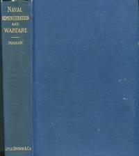 Naval Administration and Warfare; Some General Principles With Other Essays