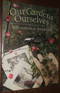 cover of Our Gardens Ourselves: Reflections on an Ancient Art