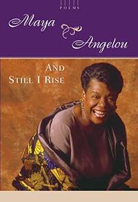 And Still I Rise: A Book of Poems by Angelou Dr., Maya