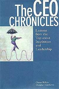 The CEO Chronicles: Lessons From the Top about Inspiration and Leadership