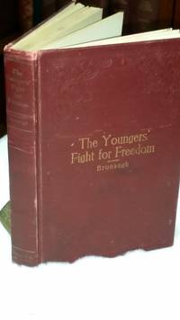 The Youngers' Fight for Freedom: A Southern Soldier's Twenty Years' Campaign to Open Northern… by W. C Bronaugh - First Edition - 1906 - from Lloyd Zimmer, Books and Maps (SKU: 032827)