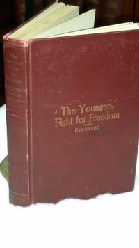 The Youngers' Fight for Freedom:  A Southern Soldier's Twenty Years' Campaign to Open Northern Prison Doors -- With Anecdotes of War Days