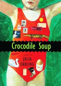 Crocodile Soup : A Novel by Julia Darling - 2000