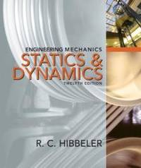 Statics and Dynamics by Hibbeler, Russell C - 2009-05-03