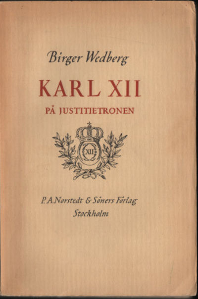 KARL XII PÅ JUSTITIETRONEN.…