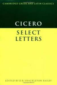 image of Cicero: Select Letters (Cambridge Greek and Latin Classics) (Latin and English Edition)