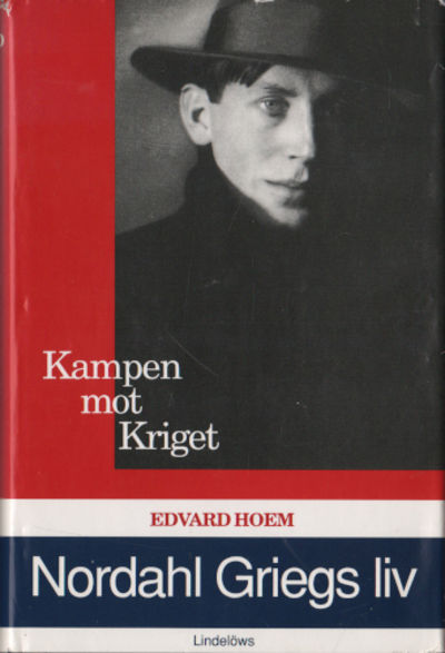 NORDAHL GRIEGS LIV. Kampen mot kriget.