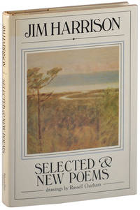 SELECTED &amp; NEW POEMS, 1961-1981 by Harrison, Jim (poems); Chatham, Russell (illustrations) - 1982