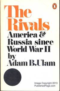 Rivals: America and Russia Since World War Two by Ulam, Adam B