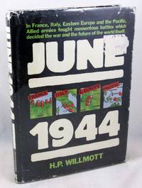 June 1944: France, Italy, Eastern Europe and the Pacific by Willmott, H. P - 1984-05-24