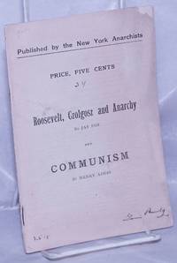 Roosevelt, Czolgosz and Anarchy by Jay Fox and Communism by Henry Addis