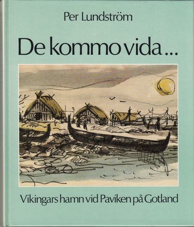 De kommo vida... Vikingars hamn vid Paviken på…