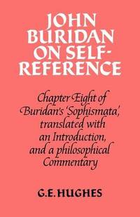 John Buridan on Self-Reference: Chapter Eight of Buridan's 'Sophismata', with a Translation, an...