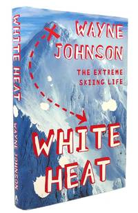 WHITE HEAT THE EXTREME SKIING LIFE