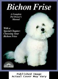 Bichon Frise (Complete Pet Owner&#039;s Manuals) de Beauchamp, Richard - 1996-02-01 Cover Scratched. See 