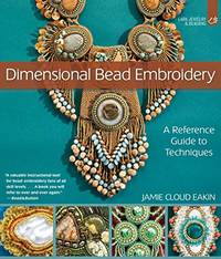 Dimensional Bead Embroidery: A Reference Guide to Techniques