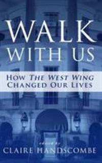 Walk With Us: How The West Wing Changed Our Lives