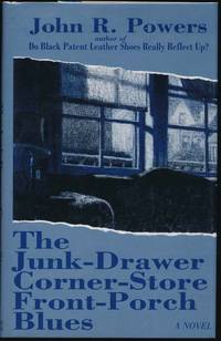 The Junk-Drawer Corner-Store Front-Porch Blues by John R POWERS - Hardcover - Signed - 1995 - from Main Street Fine Books & Manuscripts, ABAA (SKU: 28533)