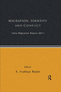India Migration Report 2011: Migration, Identity and Conflict