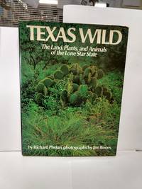Texas Wild~ The land, plants, and animals of the Lone Star State