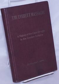 image of The Everett massacre; a history of the class struggle in the lumber industry