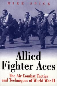 Allied Fighter Aces of World War Ii: the Air Combat Tactics and Techniques of World War Ii