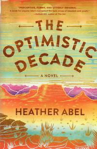 The Optimistic Decade by Abel, Heather - 2018