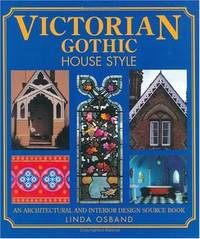 Victorian Gothic House Style: An Architectural and Interior Design Source Book