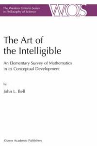 The Art of the Intelligible : An Elementary Survey of Mathematics in its Conceptual Development