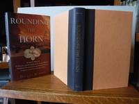 image of Rounding The Horn: Being The Story Of Williwaws And Windjammers, Drake, Darwin, Murdered Missionaries And Naked Natives--a Deck's-eye View Of Cape Horn