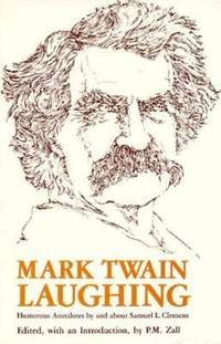 Mark Twain Laughing : Humorous Anecdotes by and about Samuel L. Clemens
