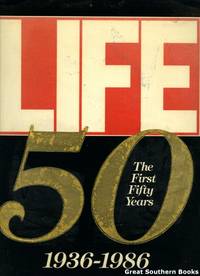 Life: The First Fifty Years, 1936-1986 by Editors of Life Magazine - 1986