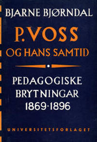 P. Voss og hans samtid. Pedagogiske brytningar…