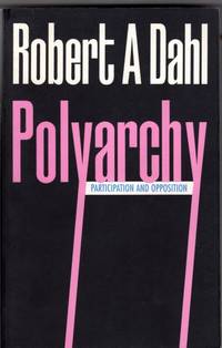 Polyarchy: Participation and Opposition by Robert A. Dahl - 1977