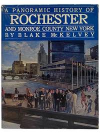 A Panoramic History of Rochester and Monroe County New York