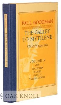 GALLEY TO MYTILENE: STORIES 1949-1960. VOLUME IV OF THE COLLECTED STORIES.|THE by Goodman, Paul - 1980