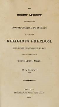 THE RECENT ATTEMPT TO DEFEAT THE CONSTITUTIONAL PROVISIONS IN FAVOUR OF RELIGIOUS FREEDOM, CONSIDERED IN REFERENCE TO THE TRUST CONVEYANCES OF HANOVER STREET CHURCH. BY A LAYMAN