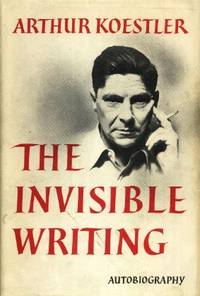 image of The Invisible Writing, Being the Second Volume of Arrow in the Blue, An Autobiography