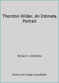 Thornton Wilder, An Intimate Portrait