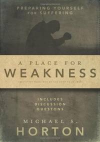 Place for Weakness: Preparing Yourself for Suffering