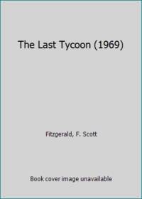 The Last Tycoon (1969) by F. Scott Fitzgerald - Hardcover - 1969 - from ThriftBooks (SKU: GB007Z58TLAI3N00)