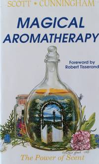 Magical Aromatherapy by Scott Cunningham - 1999