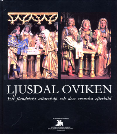 Ljusdal Oviken. Ett flandriskt altarskåp och dess…