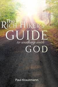 The Rich Hiker's Guide to Walking with God