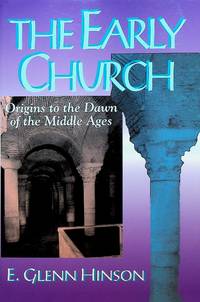 The Early Church: Origins to the Dawn of the Middle Ages