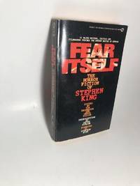 FEAR ITSELF: THE HORROR FICTION OF STEPHEN KING - 14 MAJOR WRITERS,  CRITICS &amp; FILMMAKERS DISCUSS THE MODERN MASTER OF HORROR by King, Stephen - 1985