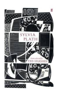 Sylvia Plath: Poems Selected by Ted Hughes